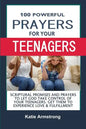 100 Powerful Prayers for Your Teenagers: Powerful Promises and Prayers to Let God Take Control of Your Teenagers & Get Them to Experience Love & Fulfi - Paperback