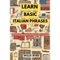 Learn Basic Italian Phrases: Over 500 Phrases For Everyday Use and Travel - Paperback