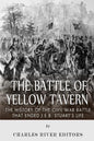 The Battle of Yellow Tavern: The History of the Civil War Battle that Ended J.E.B. Stuart's Life - Paperback