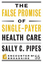 The False Promise of Single-Payer Health Care - Paperback