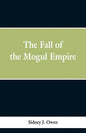The Fall of the Mogul Empire - Paperback