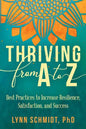 Thriving from A to Z: Best Practices to Increase Resilience, Satisfaction, and Success - Paperback