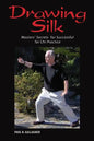 Drawing Silk: Masters' Secrets for Successful Tai Chi Practice - Paperback