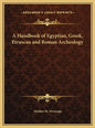 A Handbook of Egyptian, Greek, Etruscan and Roman Archeology - Hardcover