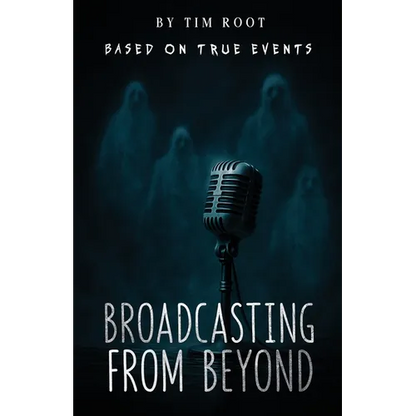 Broadcasting From Beyond: Based on True Events - Paperback