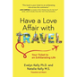 Have a Love Affair with Travel: Your Ticket to an Exhilarating Life - Paperback