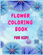 Flower coloring books for kids: A Children's Coloring Book for Any Ages - Paperback
