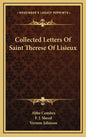Collected Letters of Saint Therese of Lisieux - Hardcover