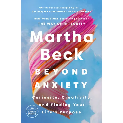 Beyond Anxiety: Curiosity, Creativity, and Finding Your Life's Purpose - Paperback