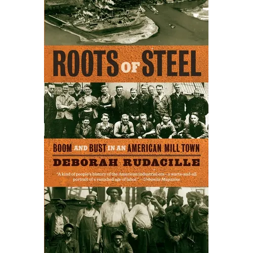 Roots of Steel: Boom and Bust in an American Mill Town - Paperback