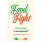 Food Fight: Misguided Policies, Supply Challenges, and the Impending Struggle to Feed a Hungry World - Hardcover