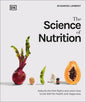 The Science of Nutrition: Debunk the Diet Myths and Learn How to Eat Responsibly for Health and Happiness - Hardcover