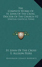 The Complete Works of St. John of the Cross, Doctor of the Church V2: Spiritual Canticle, Poems - Hardcover