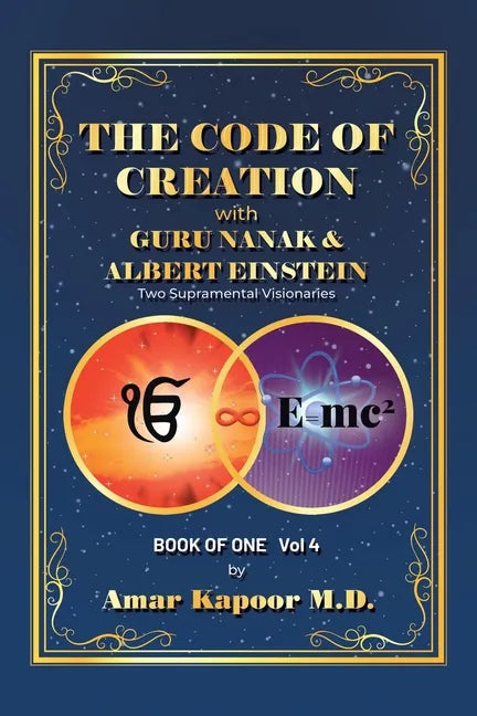 The Code of Creation with Guru Nanak and Albert Einstein: Two Supramental Visionaries - Paperback