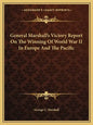 General Marshall's Victory Report on the Winning of World War II in Europe and the Pacific - Paperback