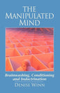 The Manipulated Mind: Brainwashing, Conditioning and Indoctrination - Paperback
