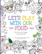 Let's Play with Our Food: My Fruit and Veggie Coloring Book - Paperback