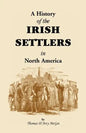 History of the Irish Settlers in North America from the Earliest Period to the Census of 1850 - Paperback
