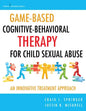 Game-Based Cognitive-Behavioral Therapy for Child Sexual Abuse: An Innovative Treatment Approach - Paperback
