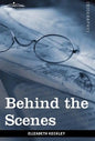 Behind the Scenes: Or, Thirty Years a Slave and Four Years in the White House - Hardcover