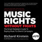 Music Rights Without Fights (US Edition): The Smart Marketer's Guide To Buying Music For Brand Campaigns - Paperback