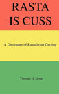 Rasta Is Cuss: A Dictionary of Rastafarian Cursing - Paperback