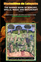 Volume I. THE BANNED BOOK OF SORCERY, SPELLS, MAGIC AND WITCHCRAFT - Paperback