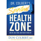Dr. Colbert's Spiritual Health Zone: Add Joy, Love, Peace, and Years to Your Life - Hardcover