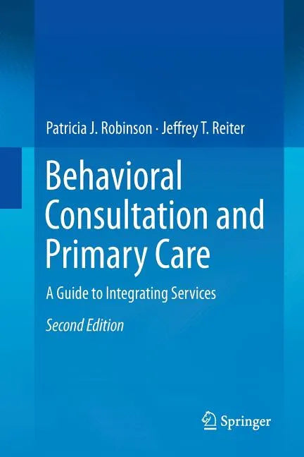 Behavioral Consultation and Primary Care: A Guide to Integrating Services - Paperback