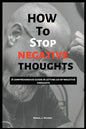 How to stop negative thoughts: A comprehensive guide in letting go of negative thoughts - Paperback
