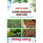 How to Grow Care Manage and Use American Groundnut for Profit: One Touch Guide To Unleashing The Potential Of American Groundnut Farming For Sustainab - Paperback