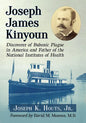 Joseph James Kinyoun: Discoverer of Bubonic Plague in America and Father of the National Institutes of Health - Paperback
