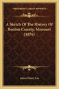A Sketch Of The History Of Benton County, Missouri (1876) - Paperback