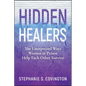 Hidden Healers: The Unexpected Ways Women in Prison Help Each Other Survive - Paperback