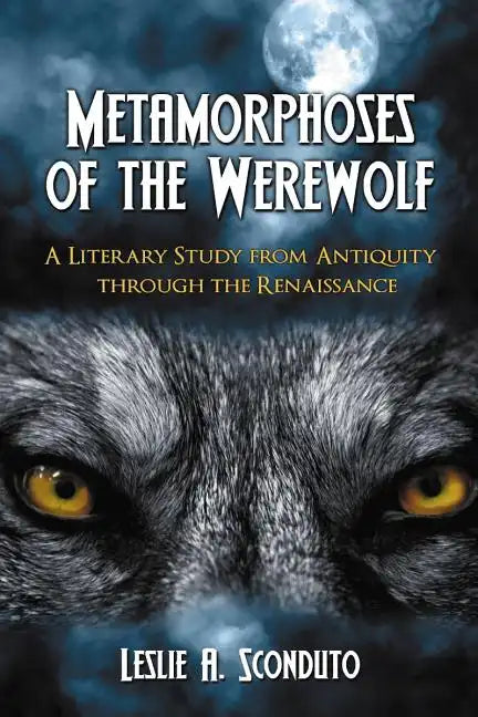 Metamorphoses of the Werewolf: A Literary Study from Antiquity Through the Renaissance - Paperback