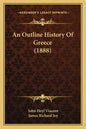 An Outline History Of Greece (1888) - Paperback