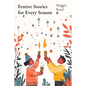 Festive Stories for Every Season: Celebrating Traditions and Joy Through Seasonal Stories - Paperback