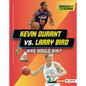 Kevin Durant vs. Larry Bird: Who Would Win? - Library Binding