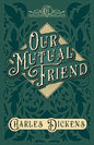 Our Mutual Friend: With Appreciations and Criticisms By G. K. Chesterton - Hardcover