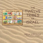 The 12 Tribes of Israel: An Artistic & Historical Journey - Paperback