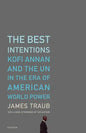 The Best Intentions: Kofi Annan and the UN in the Era of American World Power - Paperback