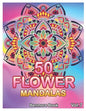 50 Flower Mandalas: Big Mandala Coloring Book for Adults 50 Images Stress Management Coloring Book For Relaxation, Meditation, Happiness a - Paperback