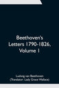 Beethoven's Letters 1790-1826, Volume 1 - Paperback