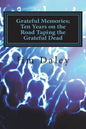 Grateful Memories; Ten Years on the Road Taping the Dead - Paperback