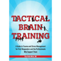 Tactical Brain Training: A Guide to Trauma and Stress Management for First Responders and the Professionals Who Support Them - Paperback
