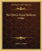 The Ojibwa Grand Medicine Lodge - Paperback