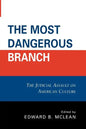 The Most Dangerous Branch: The Judicial Assault on American Culture - Paperback