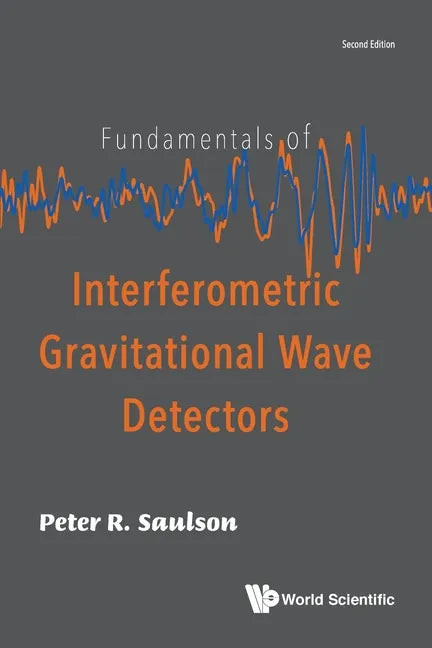Fundamentals of Interferometric Gravitational Wave Detectors (Second Edition) - Paperback