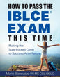 How to Pass the IBLCE Exam This Time: Making the Sure-Footed Climb to Success After Failure - Paperback