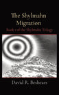 The Shylmahn Migration: Book 1 of the Shylmahn Trilogy - Hardcover